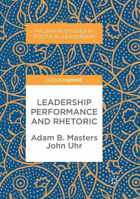 Leadership Performance and Rhetoric (Paperback, Softcover Repri)