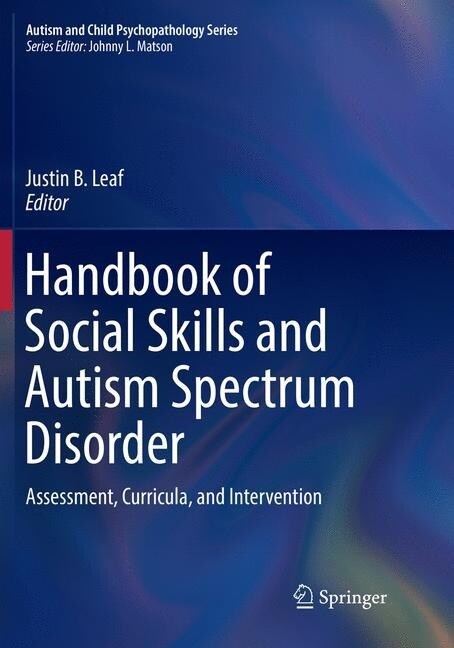 Handbook of Social Skills and Autism Spectrum Disorder: Assessment, Curricula, and Intervention (Paperback, Softcover Repri)
