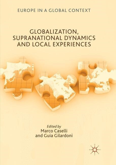 Globalization, Supranational Dynamics and Local Experiences (Paperback, Softcover Repri)