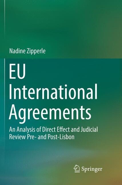 Eu International Agreements: An Analysis of Direct Effect and Judicial Review Pre- And Post-Lisbon (Paperback, Softcover Repri)