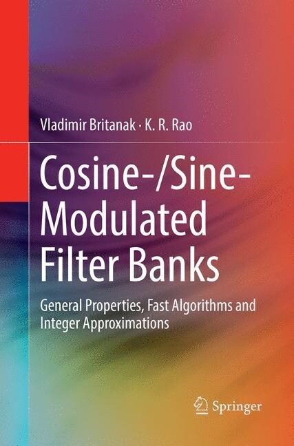 Cosine-/Sine-Modulated Filter Banks: General Properties, Fast Algorithms and Integer Approximations (Paperback, Softcover Repri)