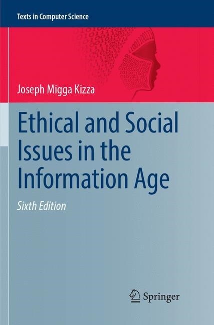 Ethical and Social Issues in the Information Age (Paperback, 6, Softcover Repri)