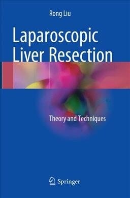 Laparoscopic Liver Resection: Theory and Techniques (Paperback, Softcover Repri)