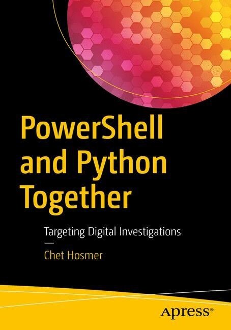 Powershell and Python Together: Targeting Digital Investigations (Paperback)