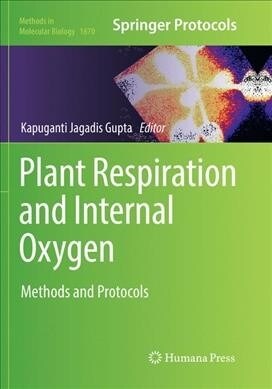 Plant Respiration and Internal Oxygen: Methods and Protocols (Paperback, Softcover Repri)