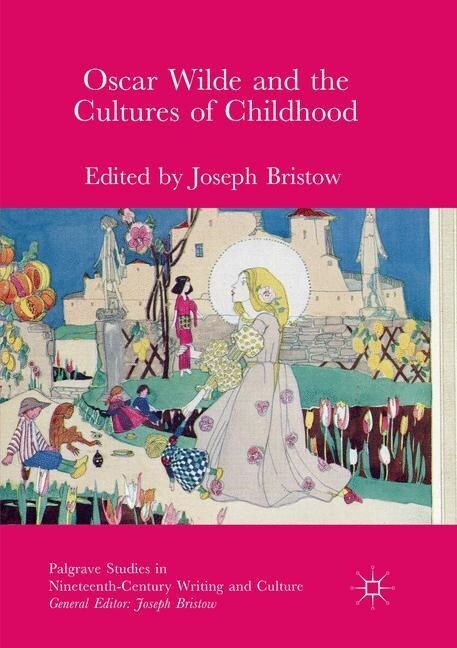 Oscar Wilde and the Cultures of Childhood (Paperback, Softcover Repri)