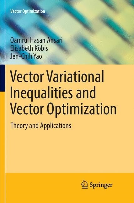Vector Variational Inequalities and Vector Optimization: Theory and Applications (Paperback, Softcover Repri)