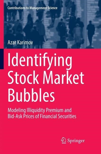 Identifying Stock Market Bubbles: Modeling Illiquidity Premium and Bid-Ask Prices of Financial Securities (Paperback, Softcover Repri)