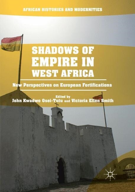 Shadows of Empire in West Africa: New Perspectives on European Fortifications (Paperback, Softcover Repri)