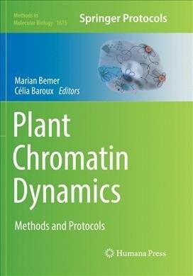 Plant Chromatin Dynamics: Methods and Protocols (Paperback, Softcover Repri)