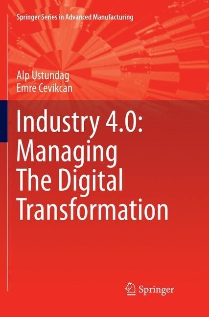 Industry 4.0: Managing the Digital Transformation (Paperback, Softcover Repri)