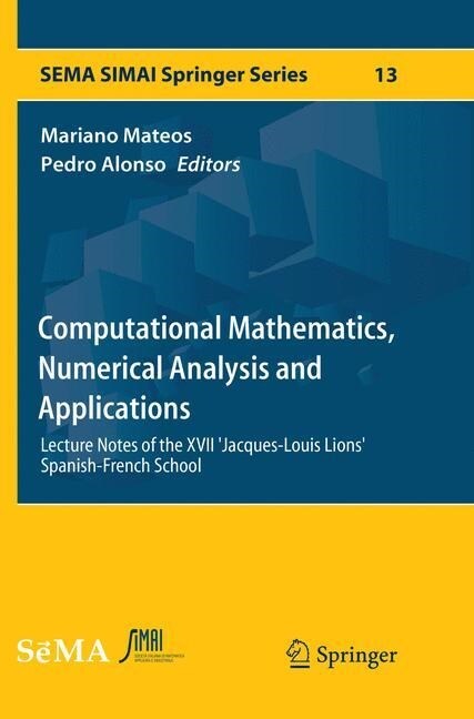 Computational Mathematics, Numerical Analysis and Applications: Lecture Notes of the XVII jacques-Louis Lions Spanish-French School (Paperback, Softcover Repri)