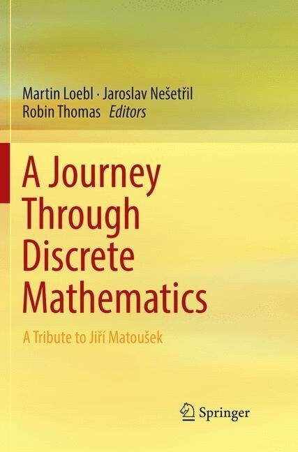 A Journey Through Discrete Mathematics: A Tribute to Jiř?Matousek (Paperback, Softcover Repri)