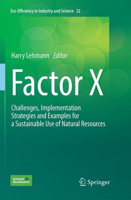 Factor X: Challenges, Implementation Strategies and Examples for a Sustainable Use of Natural Resources (Paperback, Softcover Repri)