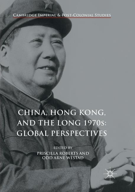 China, Hong Kong, and the Long 1970s: Global Perspectives (Paperback, Softcover Repri)