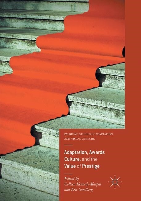 Adaptation, Awards Culture, and the Value of Prestige (Paperback, Softcover Repri)