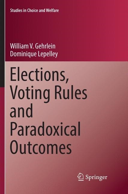 Elections, Voting Rules and Paradoxical Outcomes (Paperback, Softcover Repri)