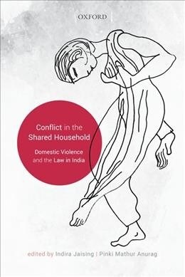 Conflict in the Shared Household: Domestic Violence and the Law in India (Hardcover)