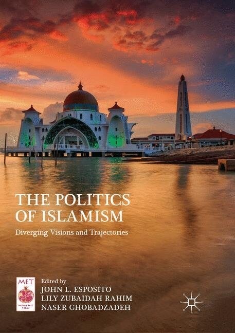 The Politics of Islamism: Diverging Visions and Trajectories (Paperback, Softcover Repri)