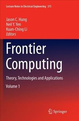 Frontier Computing: Theory, Technologies and Applications (Paperback, Softcover Repri)