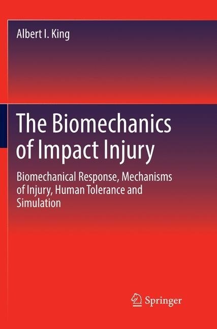 The Biomechanics of Impact Injury: Biomechanical Response, Mechanisms of Injury, Human Tolerance and Simulation (Paperback, Softcover Repri)