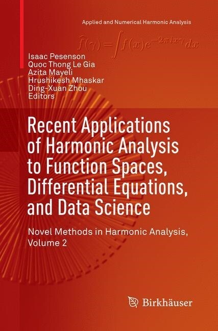 Recent Applications of Harmonic Analysis to Function Spaces, Differential Equations, and Data Science: Novel Methods in Harmonic Analysis, Volume 2 (Paperback, Softcover Repri)