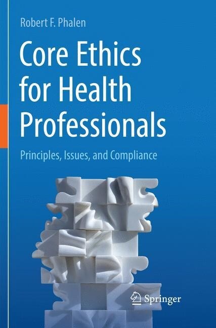 Core Ethics for Health Professionals: Principles, Issues, and Compliance (Paperback, Softcover Repri)