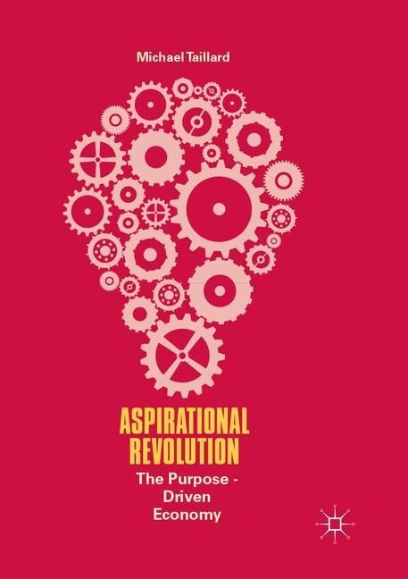 Aspirational Revolution: The Purpose-Driven Economy (Paperback, Softcover Repri)