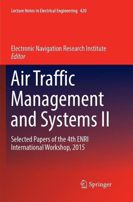 Air Traffic Management and Systems II: Selected Papers of the 4th Enri International Workshop, 2015 (Paperback, Softcover Repri)