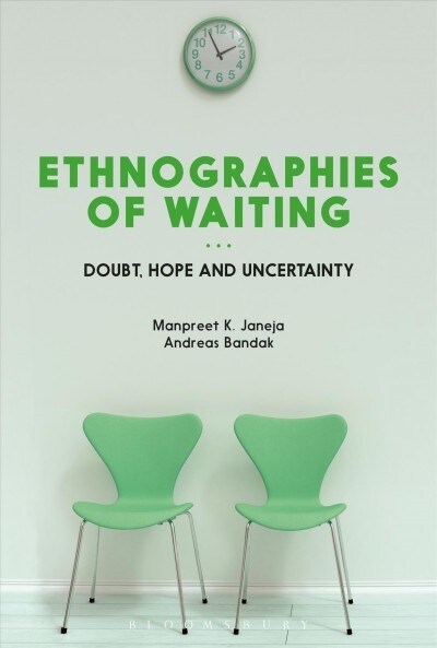 Ethnographies of Waiting : Doubt, Hope and Uncertainty (Paperback)