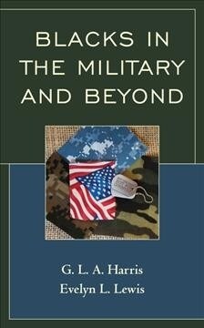 Blacks in the Military and Beyond (Hardcover)