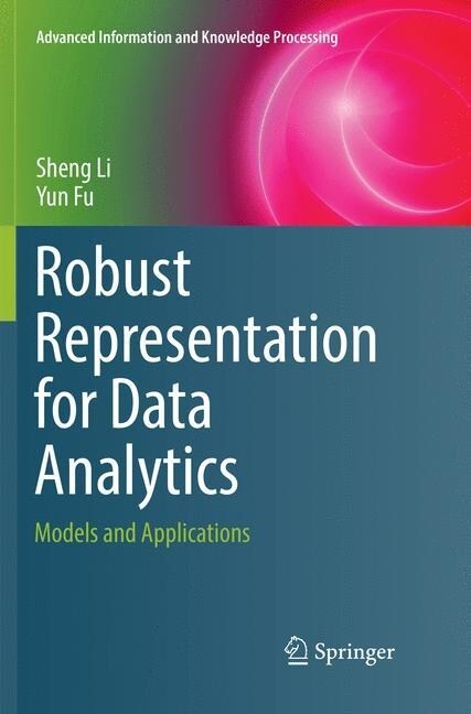 Robust Representation for Data Analytics: Models and Applications (Paperback, Softcover Repri)