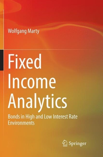 Fixed Income Analytics: Bonds in High and Low Interest Rate Environments (Paperback, Softcover Repri)