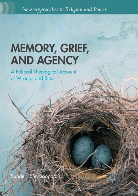 Memory, Grief, and Agency: A Political Theological Account of Wrongs and Rites (Paperback, Softcover Repri)