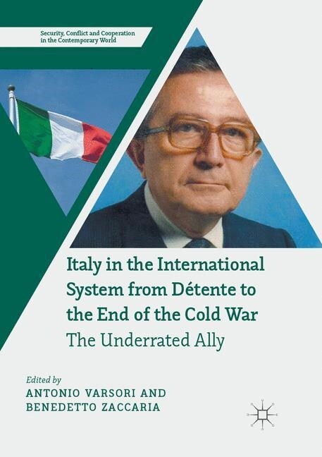 Italy in the International System from D?ente to the End of the Cold War: The Underrated Ally (Paperback, Softcover Repri)