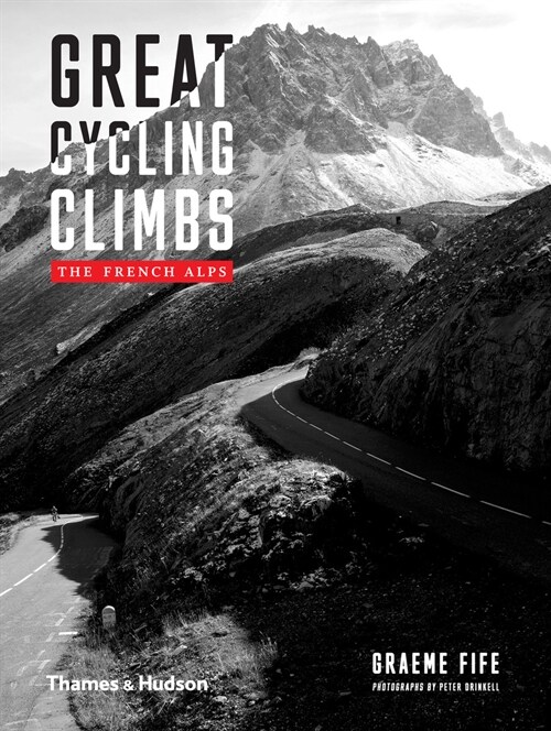 Great Cycling Climbs : The French Alps (Hardcover)