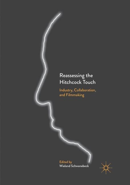 Reassessing the Hitchcock Touch: Industry, Collaboration, and Filmmaking (Paperback, Softcover Repri)