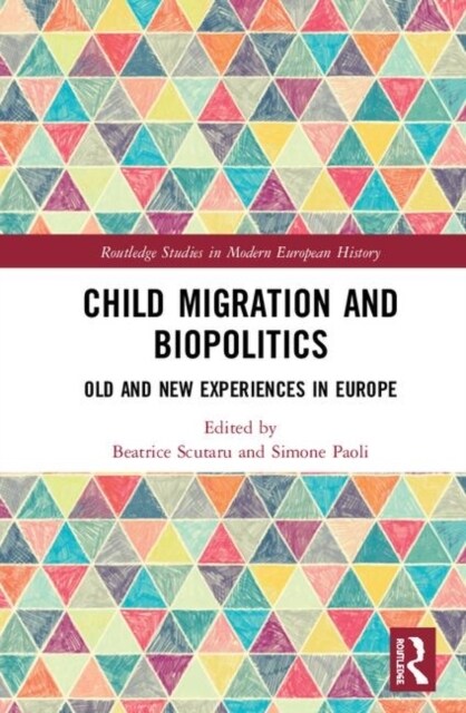 Child Migration and Biopolitics : Old and New Experiences in Europe (Hardcover)