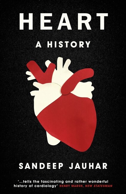Heart: A History : Shortlisted for the Wellcome Book Prize 2019 (Paperback)