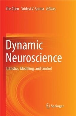 Dynamic Neuroscience: Statistics, Modeling, and Control (Paperback, Softcover Repri)
