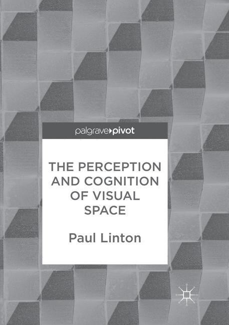 The Perception and Cognition of Visual Space (Paperback, Softcover Repri)