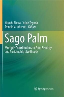 Sago Palm: Multiple Contributions to Food Security and Sustainable Livelihoods (Paperback, Softcover Repri)