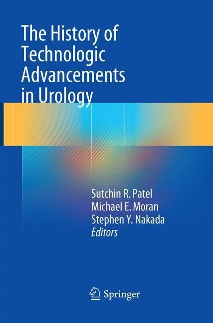 The History of Technologic Advancements in Urology (Paperback, Softcover Repri)