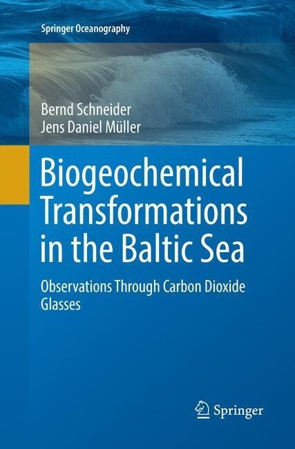 Biogeochemical Transformations in the Baltic Sea: Observations Through Carbon Dioxide Glasses (Paperback, Softcover Repri)