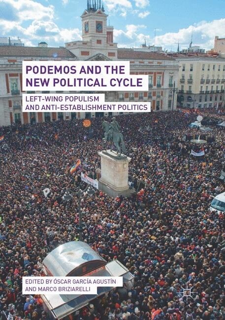 Podemos and the New Political Cycle: Left-Wing Populism and Anti-Establishment Politics (Paperback, Softcover Repri)