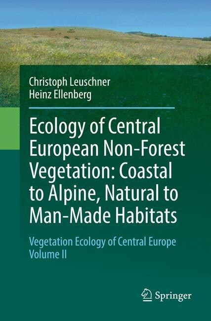 Ecology of Central European Non-Forest Vegetation: Coastal to Alpine, Natural to Man-Made Habitats: Vegetation Ecology of Central Europe, Volume II (Paperback, Softcover Repri)