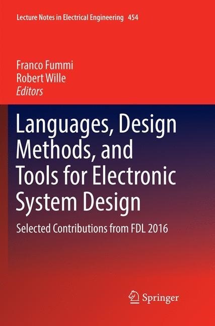 Languages, Design Methods, and Tools for Electronic System Design: Selected Contributions from Fdl 2016 (Paperback, Softcover Repri)