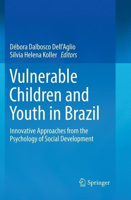 Vulnerable Children and Youth in Brazil: Innovative Approaches from the Psychology of Social Development (Paperback, Softcover Repri)