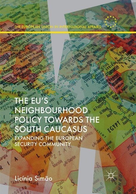 The Eus Neighbourhood Policy Towards the South Caucasus: Expanding the European Security Community (Paperback, Softcover Repri)