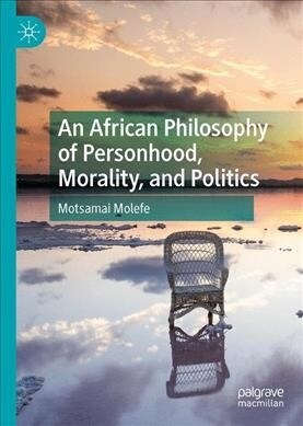 An African Philosophy of Personhood, Morality, and Politics (Hardcover, 2019)